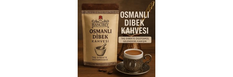 Osmanlı Dibek Kahvesi – Asırlık Lezzet, Geleneksel Tat